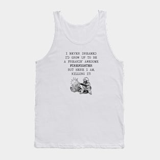 I Never Dreamed I'd Become A Firefighter Tank Top